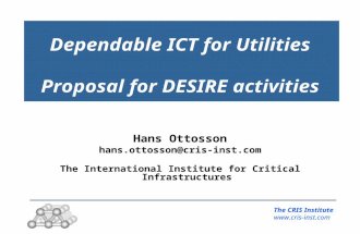 Dependable ICT for Utilities Proposal for DESIRE activities The CRIS Institute  Hans Ottosson hans.ottosson@cris-inst.com The International.
