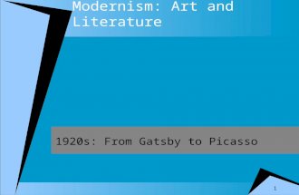 1 Modernism: Art and Literature 1920s: From Gatsby to Picasso.
