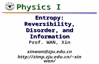 Physics I Entropy: Reversibility, Disorder, and Information Prof. WAN, Xin xinwan@zju.edu.cn xinwan