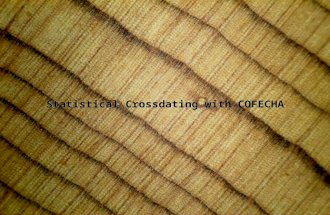 Statistical Crossdating with COFECHA. COFECHA Cutting edge, high-powered statistics ensure precision in yearly assignments. Evolution: beginnings in late.