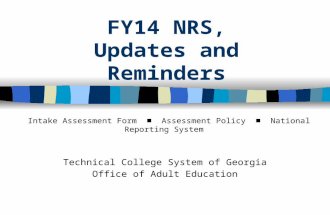 FY14 NRS, Updates and Reminders Technical College System of Georgia Office of Adult Education Intake Assessment Form ■ Assessment Policy ■ National Reporting.