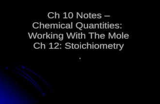 Ch 10 Notes – Chemical Quantities: Working With The Mole Ch 12: Stoichiometry.