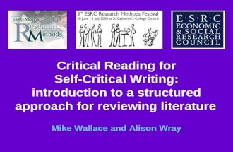 Critical Reading for Self-Critical Writing: introduction to a structured approach for reviewing literature Mike Wallace and Alison Wray.