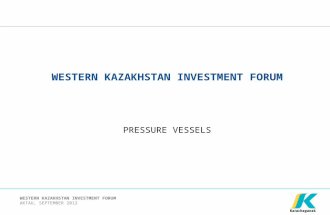 AKTAU, SEPTEMBER 2012 WESTERN KAZAKHSTAN INVESTMENT FORUM PRESSURE VESSELS.