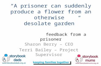 “A prisoner can suddenly produce a flower from an otherwise desolate garden” feedback from a prisoner Sharon Berry – CEO Terri Bailey – Project Supervisor.
