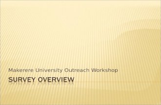 Makerere University Outreach Workshop.  Setting goals  Survey design  Key stakeholders  Implementation  Online survey tools  Survey results.