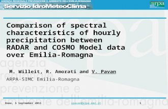 Roma, 5 September 2011 vpavan@arpa.emr.it1vpavan@arpa.emr.it Comparison of spectral characteristics of hourly precipitation between RADAR and COSMO Model.