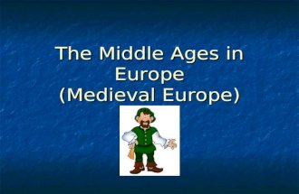 The Middle Ages in Europe (Medieval Europe). The Dark Ages 500 A.D. – 800 A.D. Germanic barbarians destroyed Rome and the Roman way of life which led.