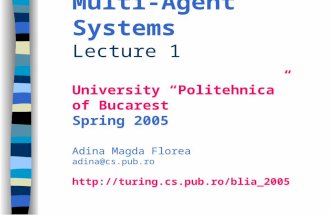 Multi-Agent Systems Lecture 1 University “Politehnica” of Bucarest Spring 2005 Adina Magda Florea adina@cs.pub.ro .