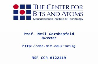 Prof. Neil Gershenfeld Director neilg NSF CCR-0122419.