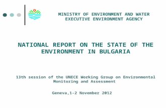 NATIONAL REPORT ON THE STATE OF THE ENVIRONMENT IN BULGARIA 13th session of the UNECE Working Group on Environmental Monitoring and Assessment Geneva,1-2.