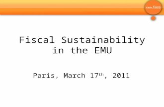 Fiscal Sustainability in the EMU Paris, March 17 th, 2011.