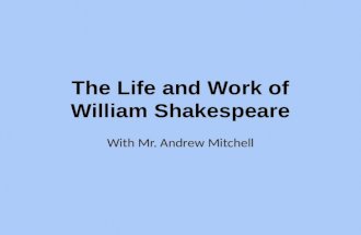 The Life and Work of William Shakespeare With Mr. Andrew Mitchell.