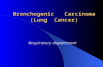 Bronchogenic Carcinoma (Lung Cancer) Respiratory department.