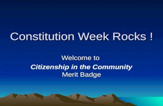 Constitution Week Rocks ! Welcome to Merit Badge Citizenship in the Community Merit Badge.
