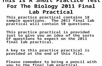 This Is A Short Practice Test For The Biology 2011 Final Lab Practical This practice practical contains 18 sample questions. The 2011 final lab practical.