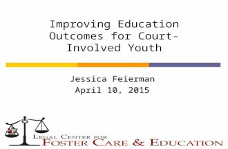 Improving Education Outcomes for Court- Involved Youth Jessica Feierman April 10, 2015.