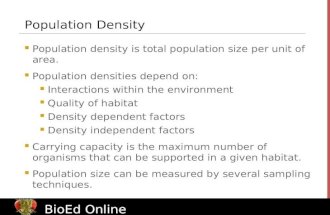 Www.BioEdOnline.org BioEd Online Population Density Population density is total population size per unit of area. Population densities depend on: Interactions.