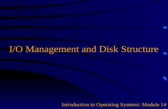 I/O Management and Disk Structure Introduction to Operating Systems: Module 14.
