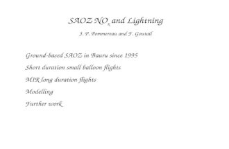SAOZ NO x and Lightning J. P. Pommereau and F. Goutail Ground-based SAOZ in Bauru since 1995 Short duration small balloon flights MIR long duration flights.