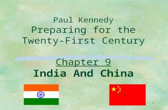 1 Paul Kennedy Preparing for the Twenty-First Century Chapter 9 India And China.