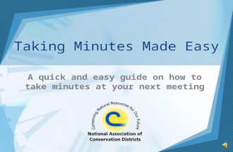 Taking Minutes Made Easy A quick and easy guide on how to take minutes at your next meeting.