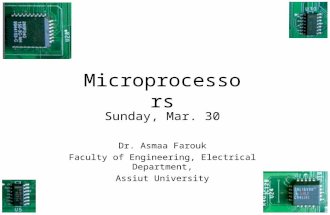 Microprocessors Sunday, Mar. 30 Dr. Asmaa Farouk Faculty of Engineering, Electrical Department, Assiut University.