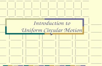 Introduction to Uniform Circular Motion Uniform Circular Motion An object moves at uniform speed in a circle of constant radius. Uniform circular motion.