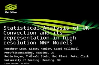Click to add Text © Crown copyright Met Office Statistical Analysis of UK Convection and its representation in high resolution NWP Models Humphrey Lean,