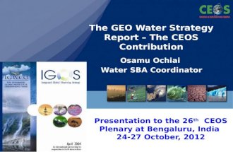 Slide: 1 Osamu Ochiai Water SBA Coordinator The GEO Water Strategy Report – The CEOS Contribution Presentation to the 26 th CEOS Plenary at Bengaluru,