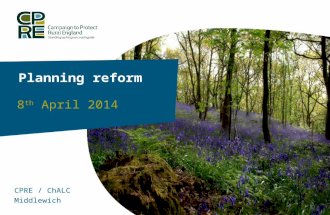 Planning reform 8 th April 2014 CPRE / ChALC Middlewich.