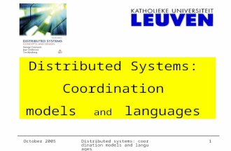 October 2005Distributed systems: coordination models and languages 1 Distributed Systems: Coordination models and languages.