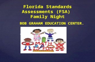 { Florida Standards Assessments (FSA) Family Night BOB GRAHAM EDUCATION CENTER.