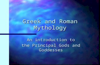 Greek and Roman Mythology An introduction to the Principal Gods and Goddesses.
