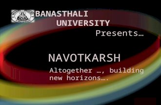 Your name Presents… BANASTHALI UNIVERSITY NAVOTKARSH Altogether …, building new horizons….
