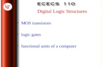 Digital Logic Structures MOS transistors logic gates functional units of a computer.