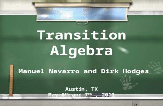 Transition Algebra Manuel Navarro and Dirk Hodges Austin, TX May 6 th and 7 th, 2011.