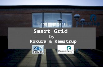 Smart Grid by Rokura & Kamstrup. Why Smart Grid? 20-20-20 -20% reduction in CO2 emissions -20% increase of energy efficiency --20% energy from renewables.