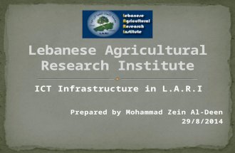 ICT Infrastructure in L.A.R.I Prepared by Mohammad Zein Al-Deen 29/8/2014.
