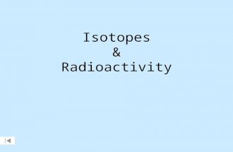 Isotopes & Radioactivity. Isotopes of Magnesium Atomic symbol Mg Mg Mg Number of protons12 12 12 Number of electrons12 12 12 Mass number 24 25 26 Number.