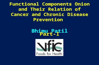 Functional Components Onion and Their Relation of Cancer and Chronic Disease Prevention Bhimu Patil Part-I.