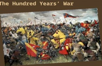 The Hundred Years’ War. What was it? a series of wars between 2 royal families (Valois x Anjou/ Plantagenet) French x English 1337 – 1453 fight over the.