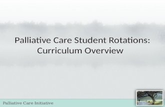 Palliative Care Initiative Palliative Care Student Rotations: Curriculum Overview.
