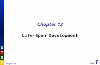 Slide 1 U T S C Chapter 12 - Development Chapter 12 Life-Span Development.