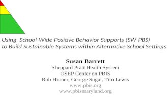 Susan Barrett Sheppard Pratt Health System OSEP Center on PBIS Rob Horner, George Sugai, Tim Lewis   Using School-Wide.