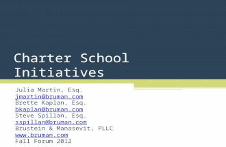 Charter School Initiatives Julia Martin, Esq. jmartin@bruman.com Brette Kaplan, Esq. bkaplan@bruman.com Steve Spillan, Esq. sspillan@bruman.com Brustein.