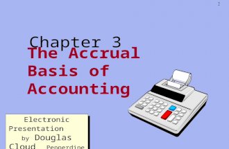 3-1 The Accrual Basis of Accounting Chapter 3 Electronic Presentation by Douglas Cloud Pepperdine University.