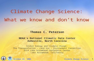 1 Climate Change ScienceOctober 22, 2006 Thomas C. Peterson NOAA’s National Climatic Data Center Asheville, North Carolina Global Energy and Climate Change: