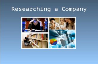 Researching a Company. What is Company Research? Company research involves finding out as much information as you can. Company research consists of: –reading.