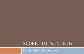 SCORE TO WIN BIG By Ashley Nissenbaum. About the Authors  David J Berri, PhD  Associate Professor in the Department of Economics  Economics of Sports.